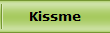 Kissme