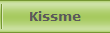 Kissme